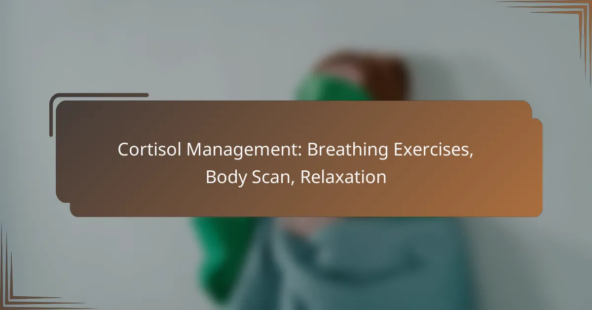 Cortisol Management: Breathing Exercises, Body Scan, Relaxation