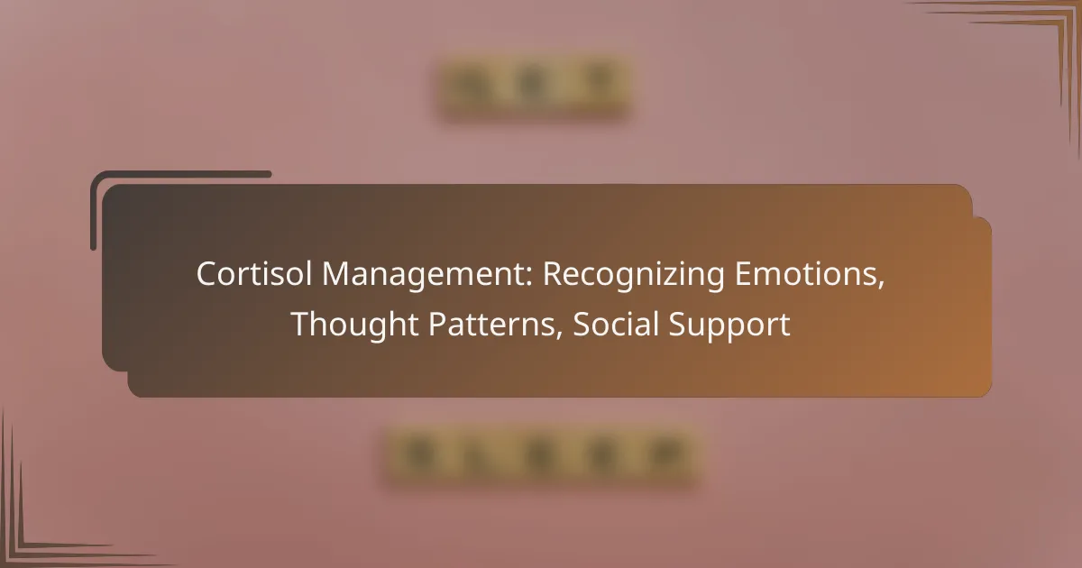Cortisol Management: Recognizing Emotions, Thought Patterns, Social Support