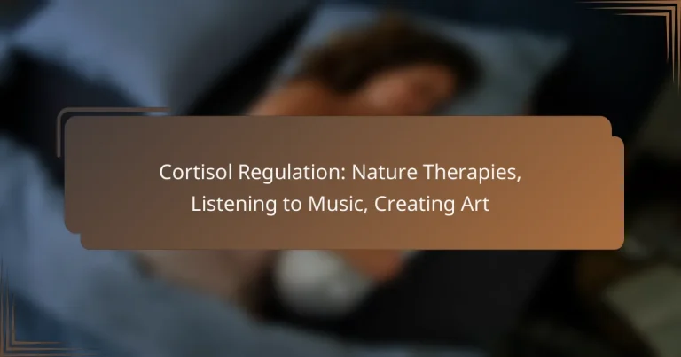 Cortisol Regulation: Nature Therapies, Listening to Music, Creating Art