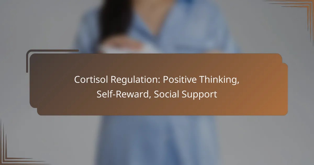 Cortisol Regulation: Positive Thinking, Self-Reward, Social Support