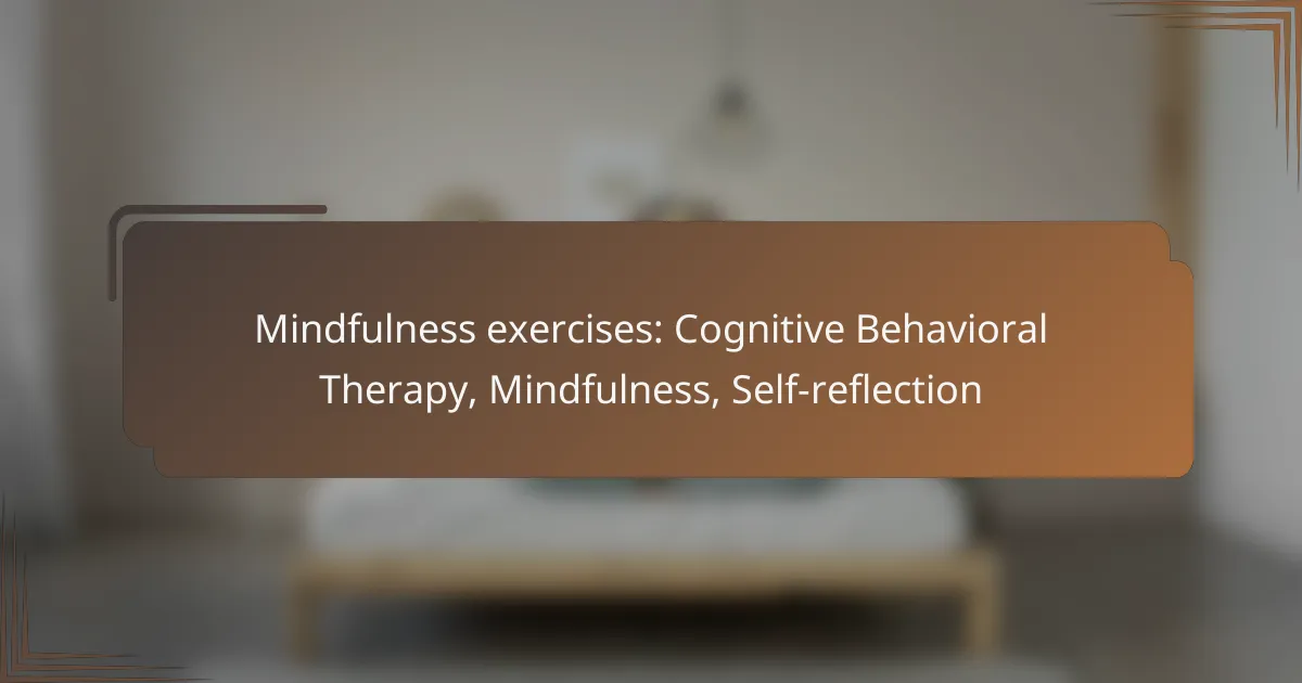 Mindfulness exercises: Cognitive Behavioral Therapy, Mindfulness, Self-reflection