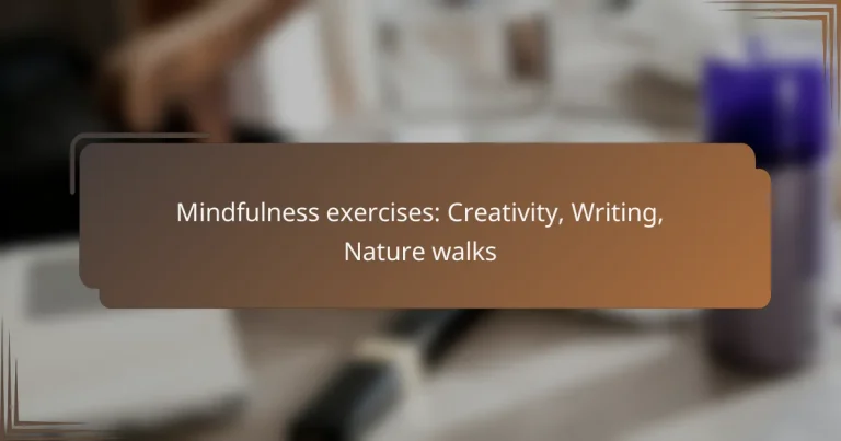 Mindfulness exercises: Creativity, Writing, Nature walks