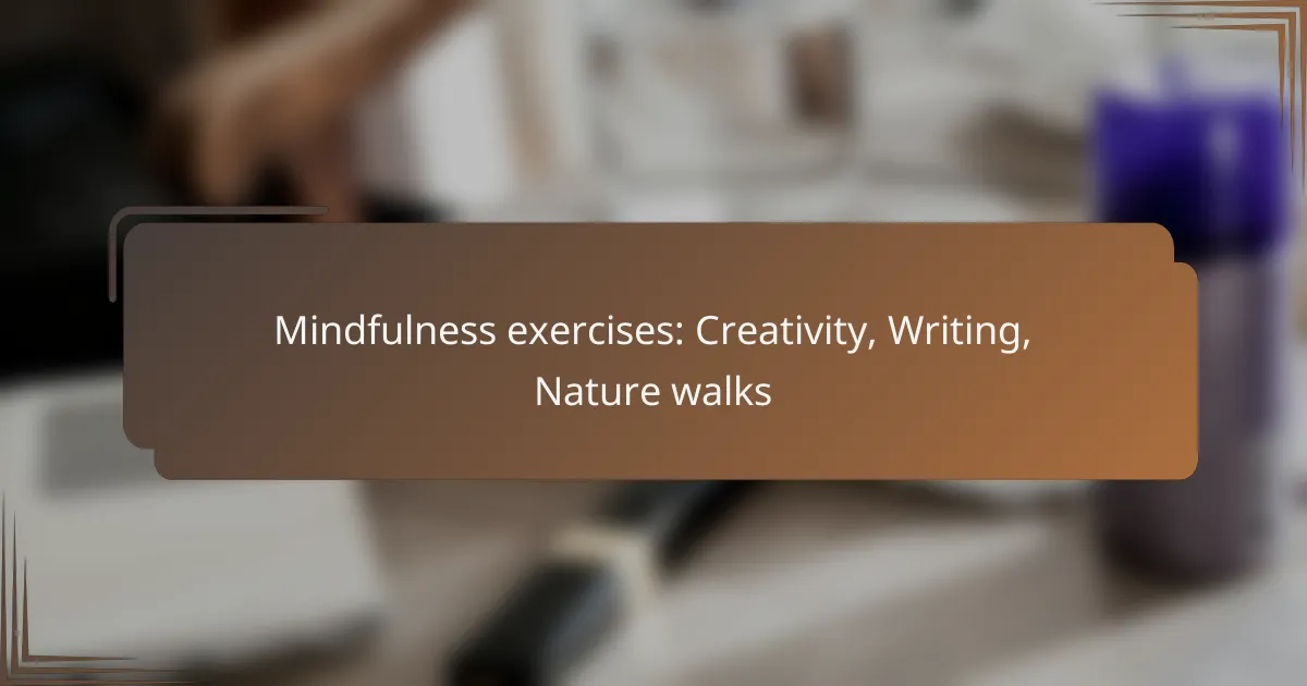 Mindfulness exercises: Creativity, Writing, Nature walks