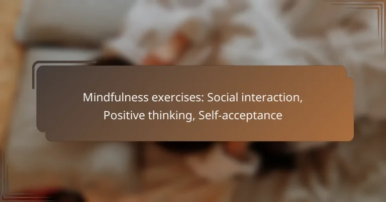 Mindfulness exercises: Social interaction, Positive thinking, Self-acceptance