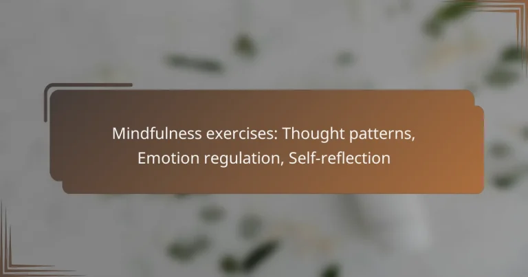 Mindfulness exercises: Thought patterns, Emotion regulation, Self-reflection