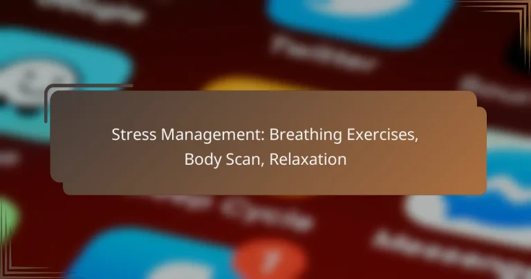 Stress Management: Breathing Exercises, Body Scan, Relaxation