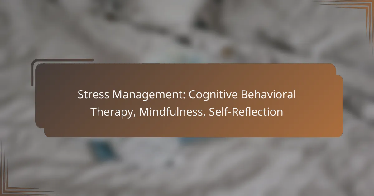 Stress Management: Cognitive Behavioral Therapy, Mindfulness, Self-Reflection