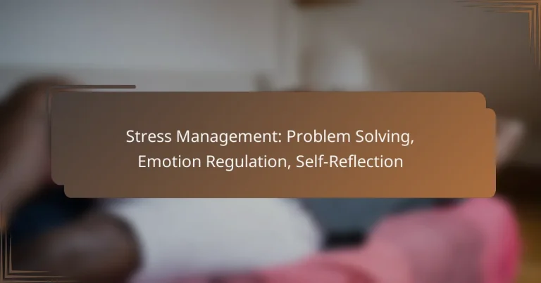 Stress Management: Problem Solving, Emotion Regulation, Self-Reflection