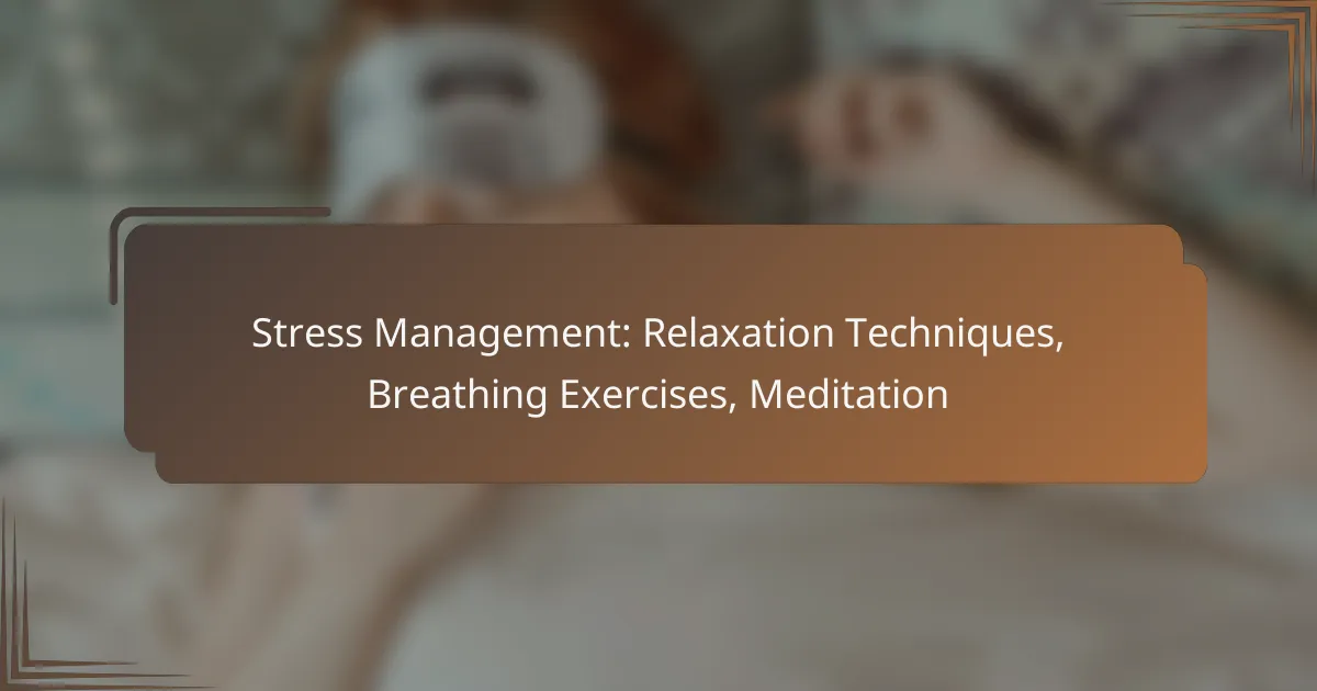 Stress Management: Relaxation Techniques, Breathing Exercises, Meditation