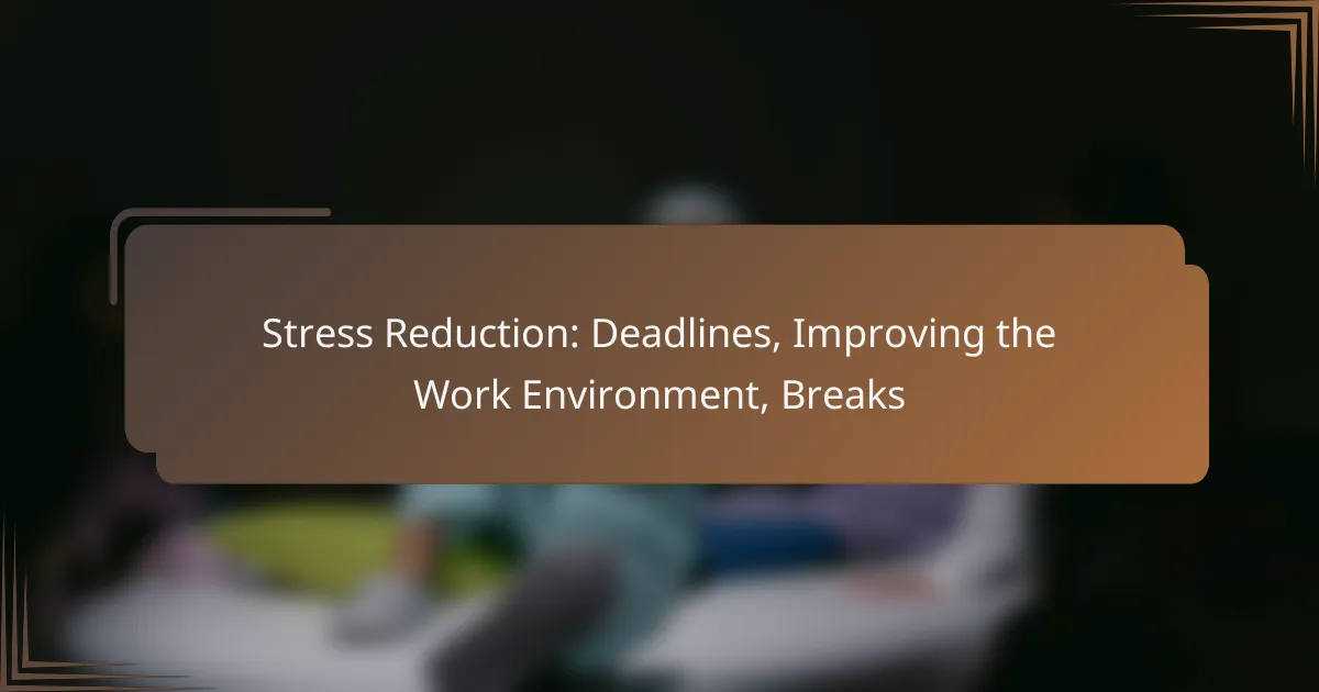 Stress Reduction: Deadlines, Improving the Work Environment, Breaks