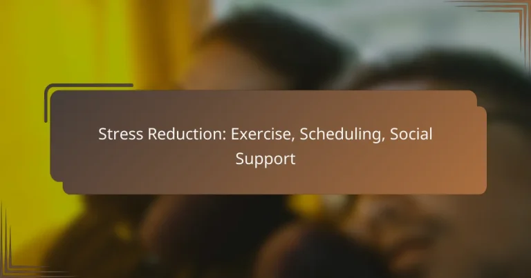 Stress Reduction: Exercise, Scheduling, Social Support