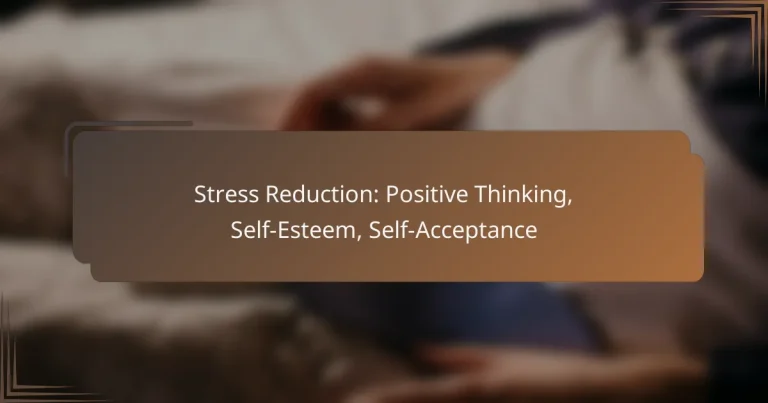 Stress Reduction: Positive Thinking, Self-Esteem, Self-Acceptance