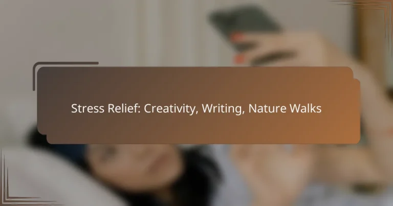 Stress Relief: Creativity, Writing, Nature Walks