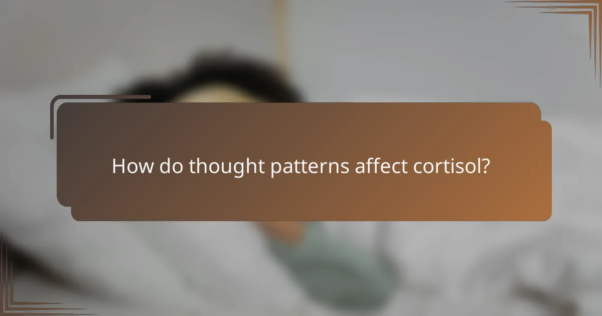 How do thought patterns affect cortisol?