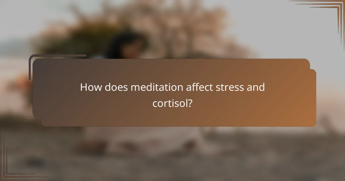 How does meditation affect stress and cortisol?
