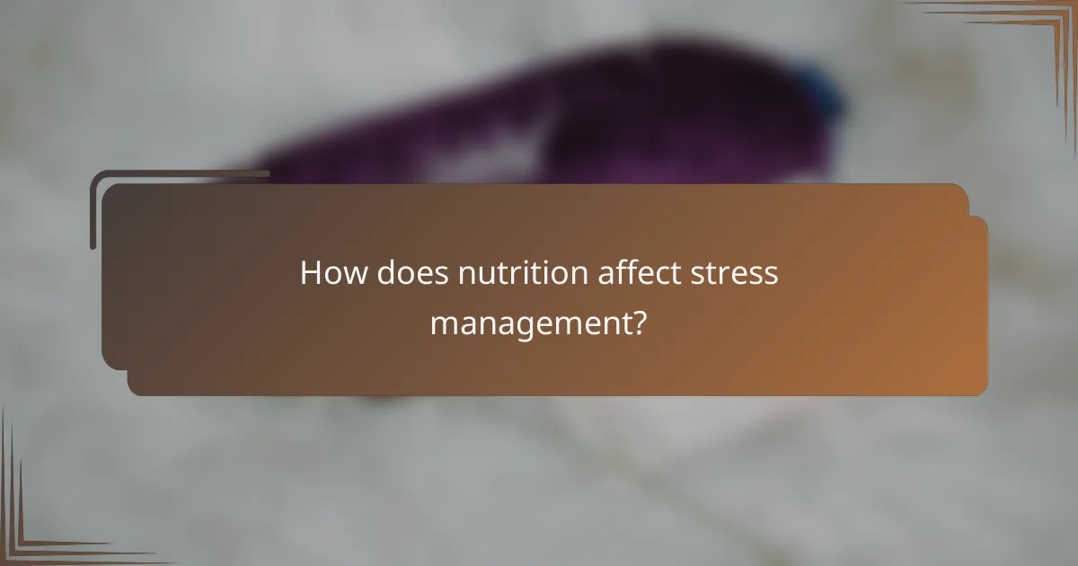 How does nutrition affect stress management?