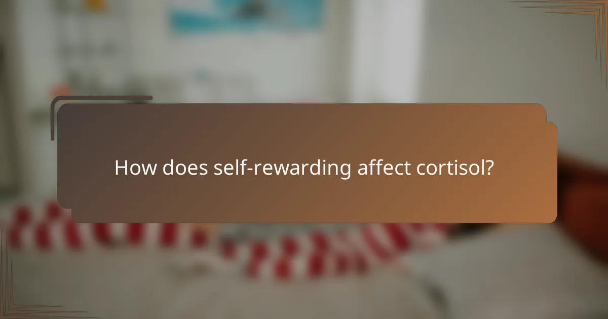 How does self-rewarding affect cortisol?