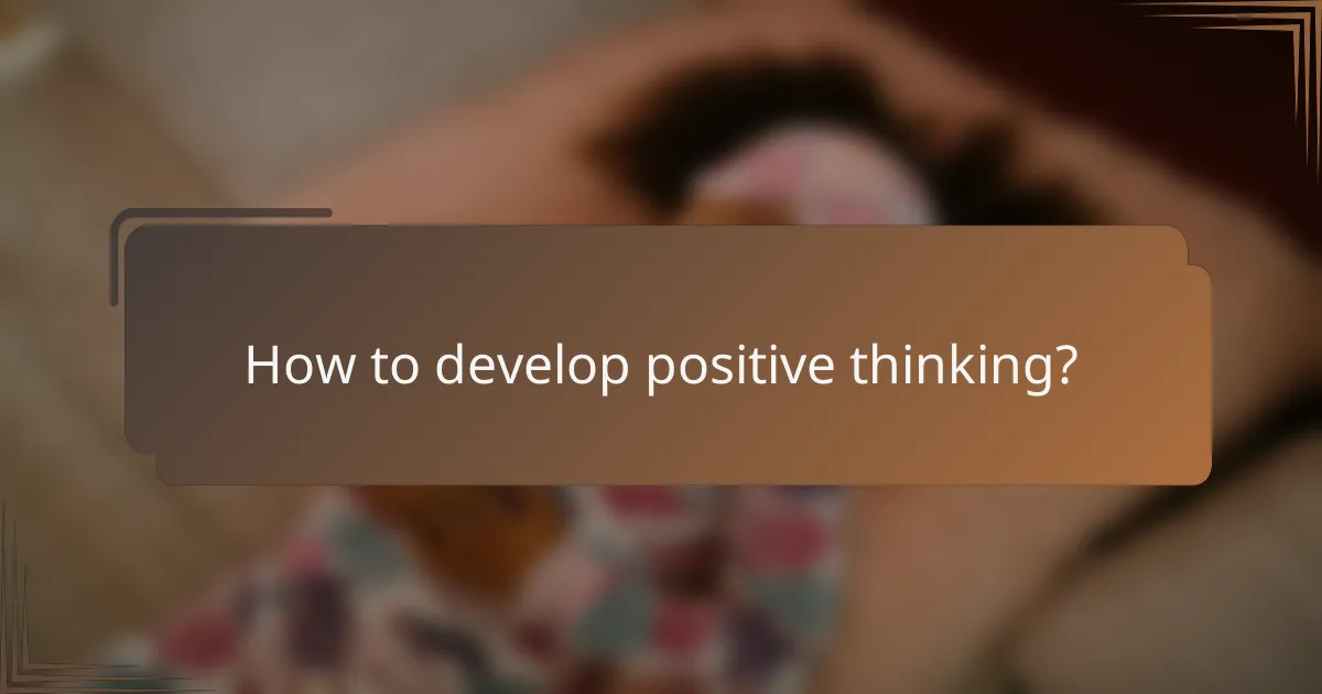 How to develop positive thinking?