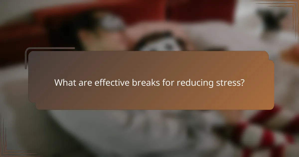What are effective breaks for reducing stress?