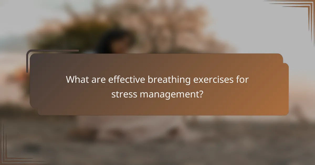 What are effective breathing exercises for stress management?