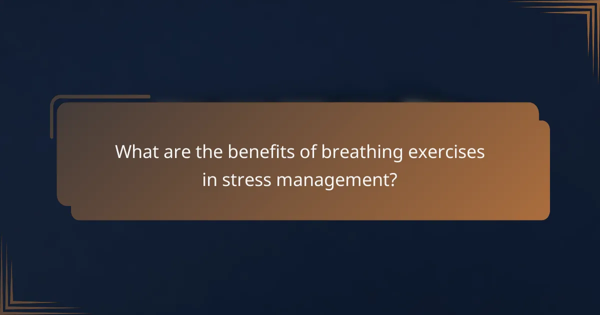 What are the benefits of breathing exercises in stress management?