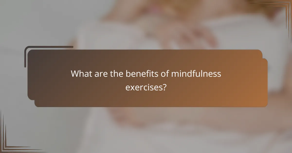 What are the benefits of mindfulness exercises?