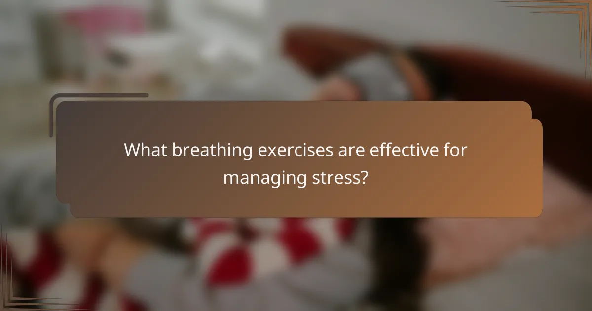 What breathing exercises are effective for managing stress?