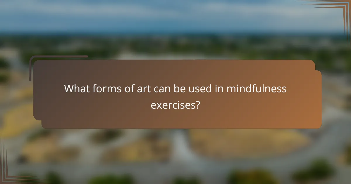 What forms of art can be used in mindfulness exercises?